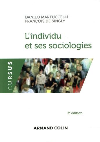 Couverture du livre « L'individu et ses sociologies (3e édition) » de Danilo Martuccelli et Francois Singly aux éditions Armand Colin