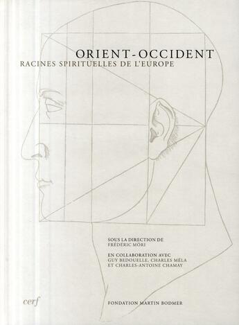 Couverture du livre « Orient-Occident ; racines spirituelles de l'Europe » de Bedouelle/Mori aux éditions Cerf