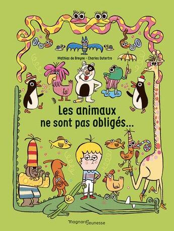 Couverture du livre « Les animaux ne sont pas obligés » de Charles Dutertre et Mathias De Breyne aux éditions Magnard