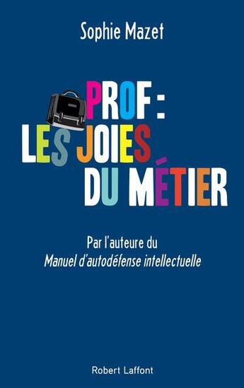 Couverture du livre « Prof : les joies du métier » de Sophie Mazet aux éditions Robert Laffont