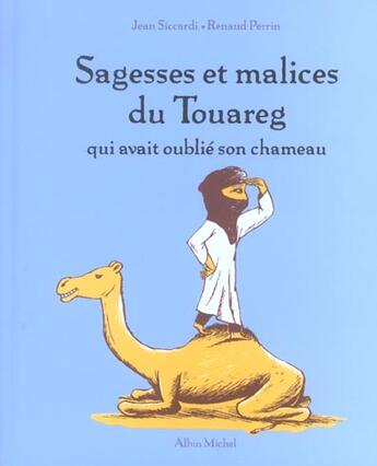 Couverture du livre « Sagesses et malices du touareg qui avait oublié son chameau » de Renaud Perrin et Jean Siccardi aux éditions Albin Michel