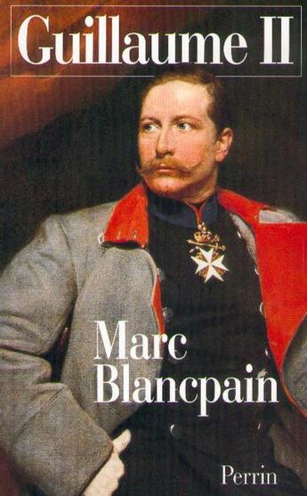 Couverture du livre « Guillaume ii » de Marc Blancpain aux éditions Perrin