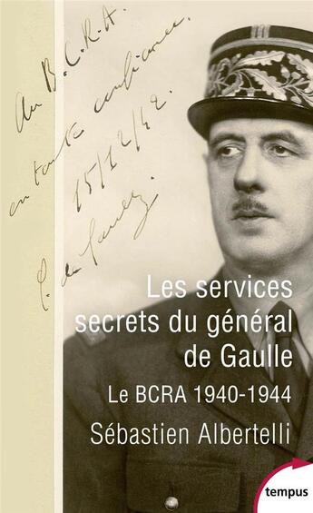 Couverture du livre « Les services secrets du génerél de Gaulle » de Sebastien Albertelli aux éditions Tempus/perrin