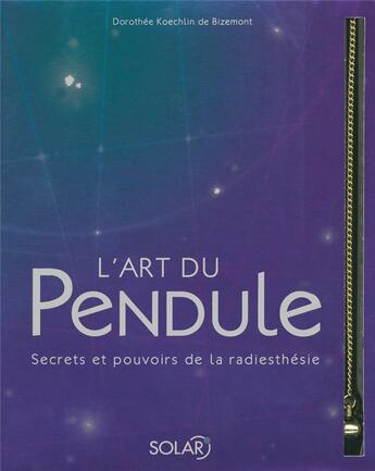 Couverture du livre « L'art du pendule - coffret » de Koechlin De Bizemont aux éditions Solar