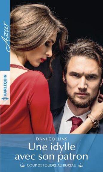 Couverture du livre « Une idylle avec son patron » de Dani Collins aux éditions Harlequin