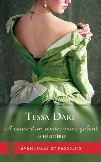 Couverture du livre « Les héritières Tome 4 : à cause d'un rendez-vous galant » de Tessa Dare aux éditions J'ai Lu