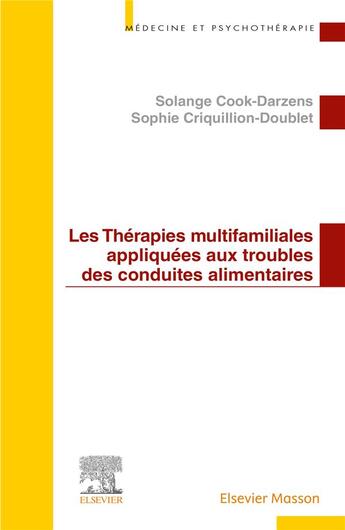 Couverture du livre « Les thérapies multifamiliales appliquées aux troubles des conduites alimentaires » de Solange Cook-Darzens et Sophie Criquillion-Doublet aux éditions Elsevier-masson