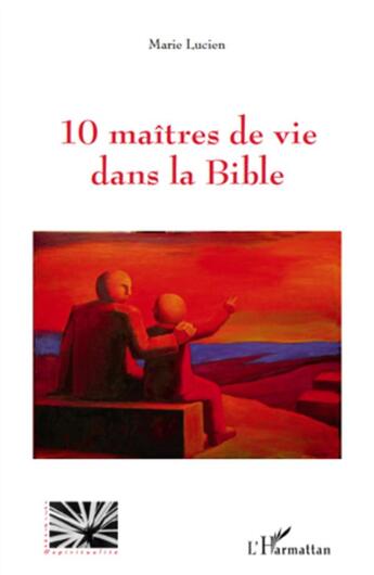 Couverture du livre « 10 maîtres de vie dans la bible » de Marie Lucien aux éditions L'harmattan
