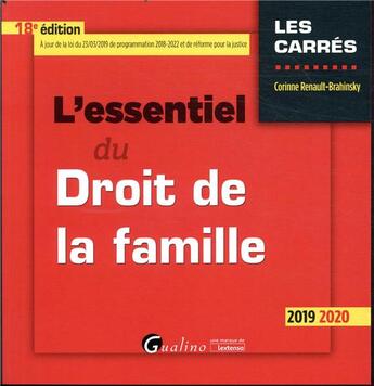 Couverture du livre « L'essentiel du droit de la famille - 18e ed. - integre les dispositions de la loi du 23 mars 2019 de » de Renault-Brahinsky C. aux éditions Gualino