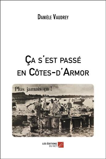 Couverture du livre « Ça s'est passé en Côtes-d'Armor » de Daniele Vaudrey aux éditions Editions Du Net