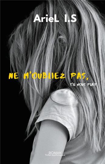 Couverture du livre « Ne m'oubliez pas, s'il vous plaît » de Ariel I.S aux éditions Books On Demand