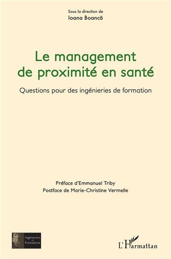 Couverture du livre « Le management de proximité en santé : questions pour des ingénieurs de formation » de Ioana Boanca aux éditions L'harmattan