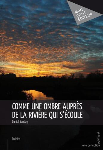 Couverture du livre « Comme une ombre auprès de la rivière qui s'écoule » de Daniel Sondag aux éditions Publibook