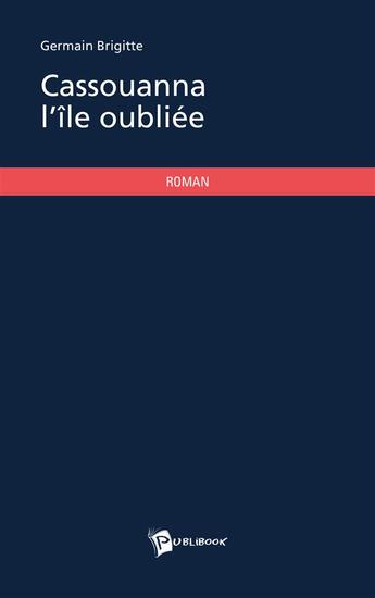 Couverture du livre « Cassouanna l'île oubliée » de Germain Brigitte aux éditions Publibook