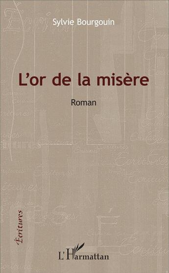 Couverture du livre « Or de la misère » de Sylvie Bourgouin aux éditions L'harmattan