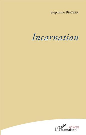 Couverture du livre « Incarnation » de Stephanie Broyer aux éditions L'harmattan