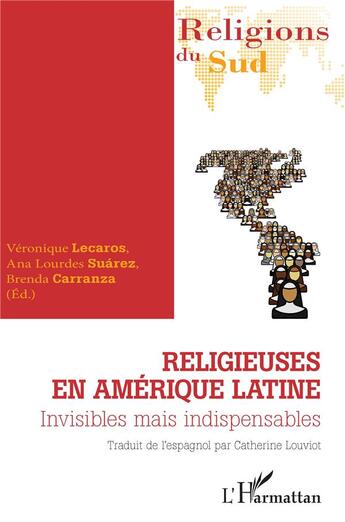 Couverture du livre « Religieuses en Amérique latine : invisibles mais indispensables » de Veronique Lecaros et Ana Lourdes Suarez et Brenda Carranza aux éditions L'harmattan