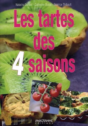 Couverture du livre « Les tartes des 4 saisons » de Thibault et Duhaut et Oudot aux éditions Anagramme