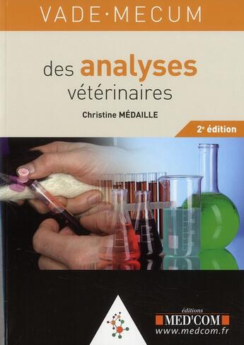 Couverture du livre « Vademecum : vade-mecum des analyses vétérinaires (2e édition) » de Christine Medaille aux éditions Med'com