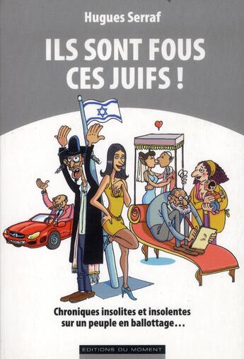 Couverture du livre « Ils sont fous ces juifs ! » de Hugues Serraf aux éditions Editions Du Moment