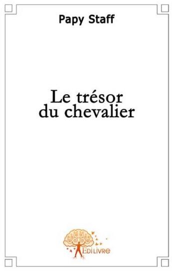 Couverture du livre « Le trésor du chevalier » de Bernard Staffelbach aux éditions Edilivre