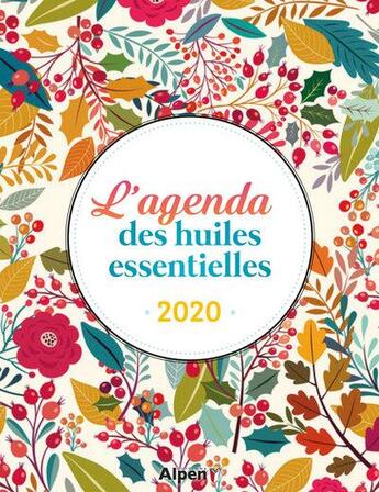 Couverture du livre « L'agenda des huiles essentielles (édition 2020) » de  aux éditions Alpen