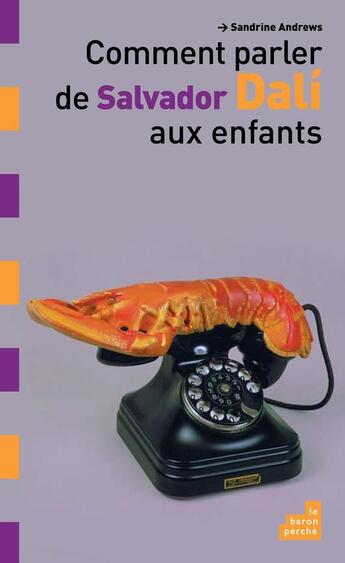 Couverture du livre « Comment parler de Salvador Dalí aux enfants » de Sandrine Andrews aux éditions Le Baron Perche