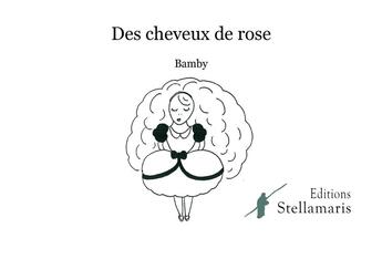 Couverture du livre « Des cheveux de rose » de Bamby aux éditions Stellamaris