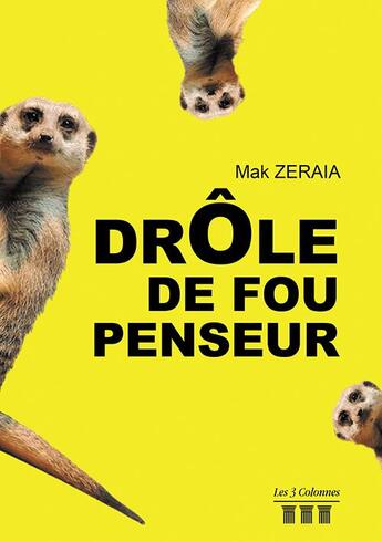 Couverture du livre « Drôle de fou penseur » de Mak Zeraia aux éditions Les Trois Colonnes