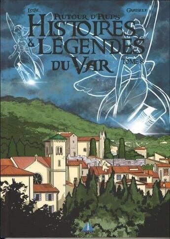 Couverture du livre « Histoires et légendes du Var Tome 8 : autour d'Aups » de Lobe et Axel Graisely aux éditions Prestance