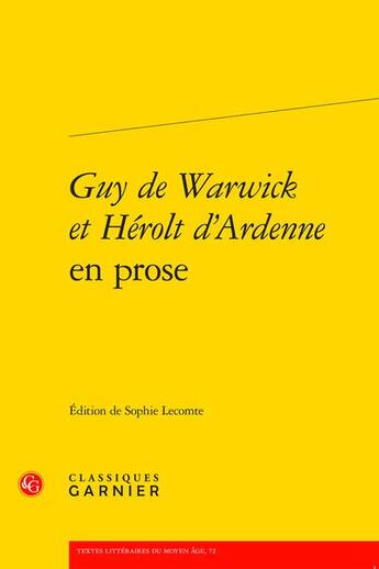 Couverture du livre « Guy de warwick et herolt d'ardenne en prose » de Anonyme aux éditions Classiques Garnier