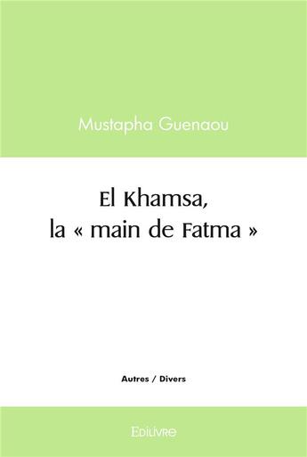 Couverture du livre « El khamsa, la main de fatma » de Guenaou Mustapha aux éditions Edilivre