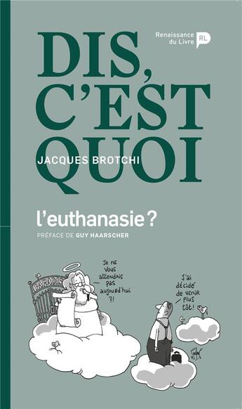 Couverture du livre « Dis, c'est quoi l'euthanasie ? » de Jacques Brotchi aux éditions Renaissance Du Livre