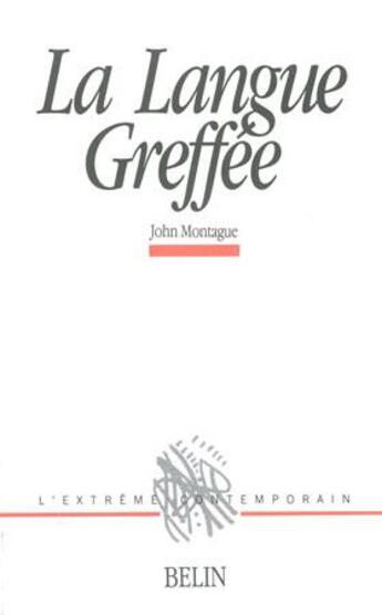 Couverture du livre « La langue greffée » de J.Montague aux éditions Belin