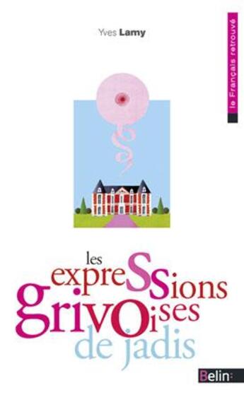 Couverture du livre « Les expressions grivoises de jadis » de Yves Lamy aux éditions Belin