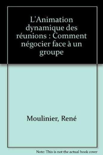 Couverture du livre « Anim Dynamique Des Reunio » de René Moulinier aux éditions Organisation