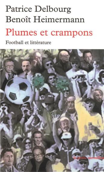 Couverture du livre « Plumes et crampons ; football et litterature » de Heimermann/Delbourg aux éditions Table Ronde