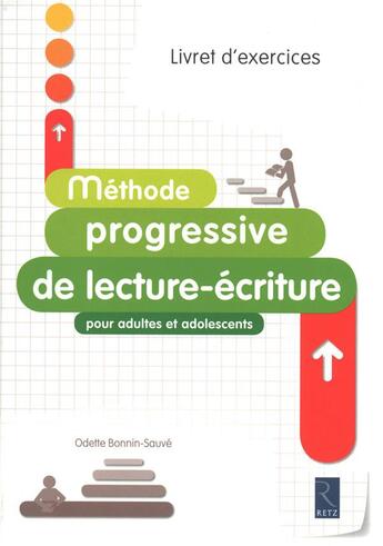 Couverture du livre « Méthode progressive lecture-écriture pour adultes et adolescents ; livret d'exercices » de Odette Bonnin-Sauve aux éditions Retz