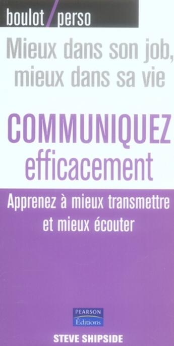 Couverture du livre « Communiquez efficacement » de Steve Shipside aux éditions Pearson