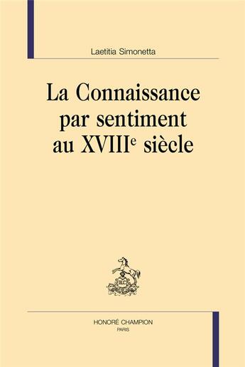 Couverture du livre « La connaissance par sentiment au XVIIIe siècle » de Laetitia Simonetta aux éditions Honore Champion