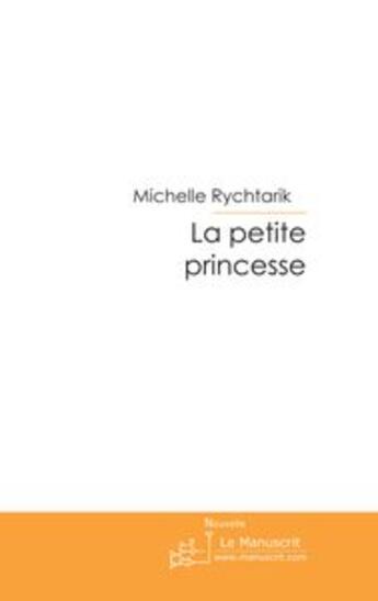 Couverture du livre « La petite princesse » de Michelle Rychtarik aux éditions Le Manuscrit