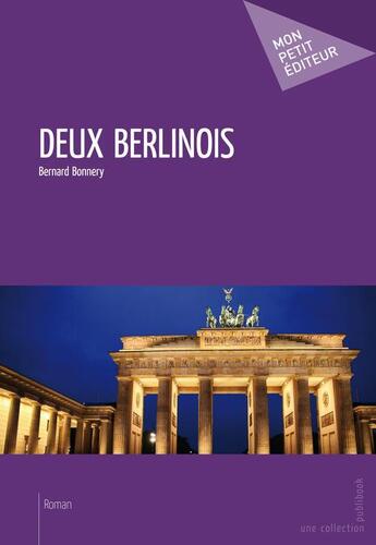 Couverture du livre « Deux Berlinois » de Bernard Bonnery aux éditions Publibook