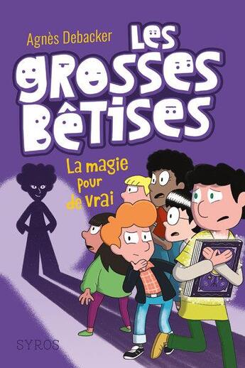 Couverture du livre « Les grosses bêtises : la magie pour de vrai ! » de Agnes Debacker et Mathieu Demore aux éditions Syros