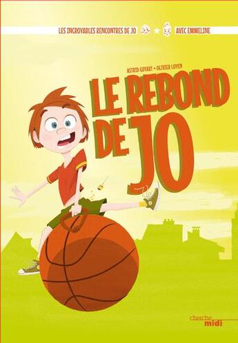 Couverture du livre « Les incroyables rencontres de Jo : le rebond de Jo » de Astrid Guyart et Olivier Loyen et Emmeline Ndongue aux éditions Cherche Midi