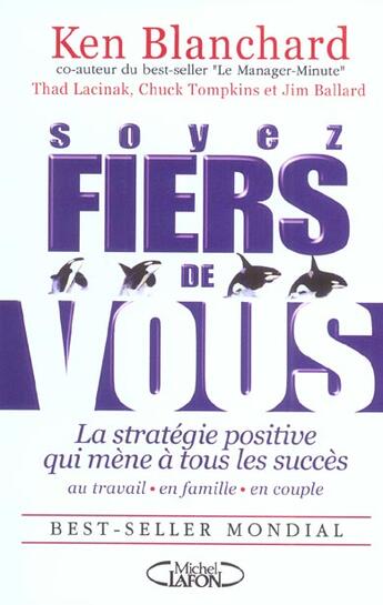 Couverture du livre « Soyez fiers de vous - la strategie positive qui mene a tous les cusses au travail en famille en coup » de Blanchard Kenneth aux éditions Michel Lafon