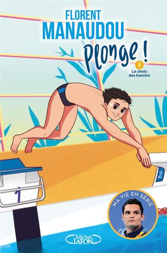 Couverture du livre « Plonge Tome 1 : le choix des bassins » de Florent Manaudou aux éditions Michel Lafon