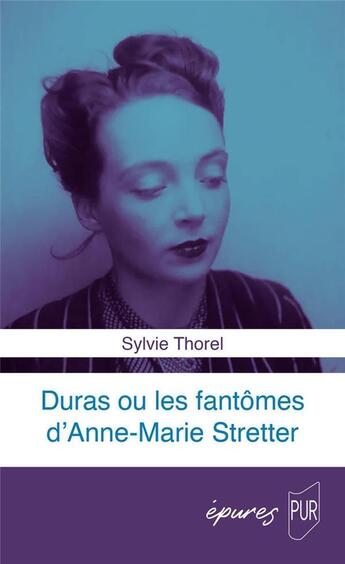 Couverture du livre « Duras ou les fantômes d'Anne-Marie Stretter » de Sylvie Thorel aux éditions Pu De Rennes