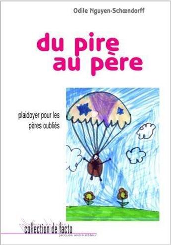 Couverture du livre « Du pire au père » de Odile Nguyen-Schoendorff aux éditions Jacques Andre