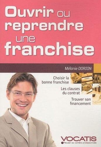 Couverture du livre « Ouvrir ou reprendre une franchise » de Melanie Dorion aux éditions Studyrama