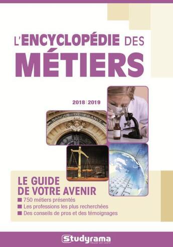 Couverture du livre « L'encyclopédie des métiers ; le guide de votre avenir (édition 2018/2019) » de  aux éditions Studyrama